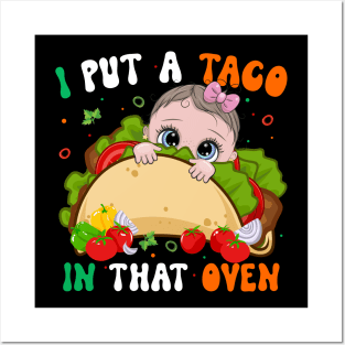 I Put A Taco In That Oven Pregnancy Cinco De Mayo Tacos Girl Posters and Art